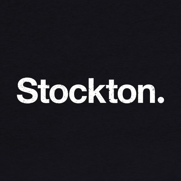 Stockton. by TheAllGoodCompany